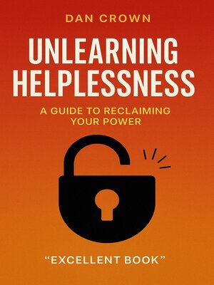 cover image of Unlearning Helplessness